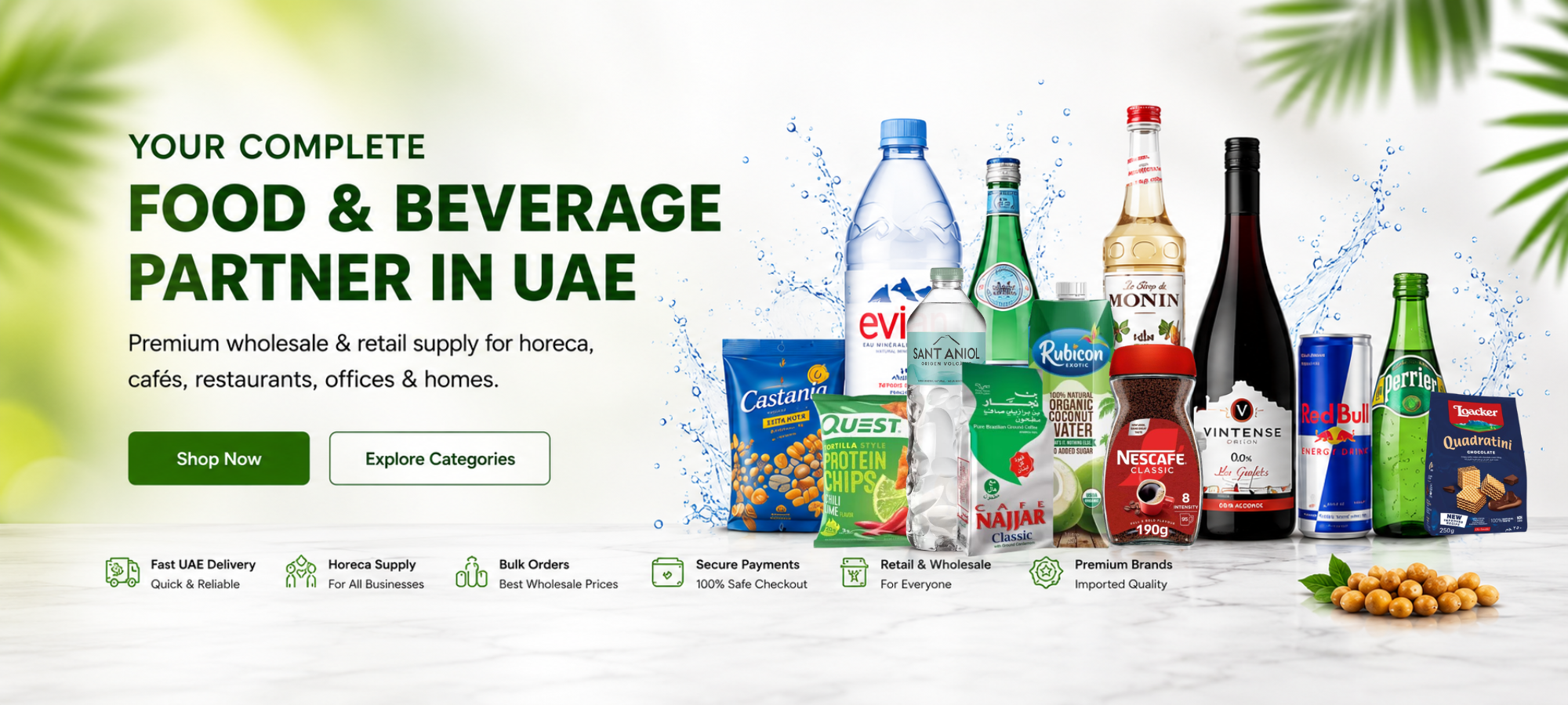 “Your Complete Food & Beverage Partner in UAE”
Subheadline:

Premium wholesale & retail supply for horeca, cafés, restaurants, offices & homes.